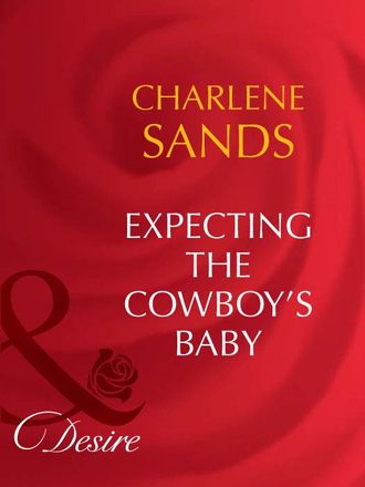 Charlene Sands. Expecting The Cowboy's Baby