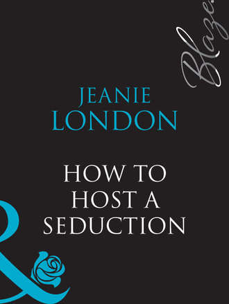 Jeanie  London. How To Host A Seduction