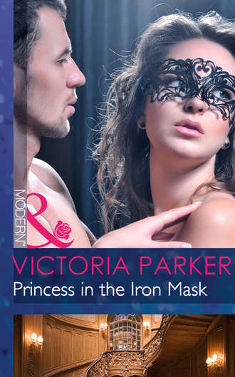 Victoria  Parker. Princess in the Iron Mask