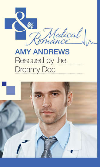 Amy Andrews. Rescued by the Dreamy Doc