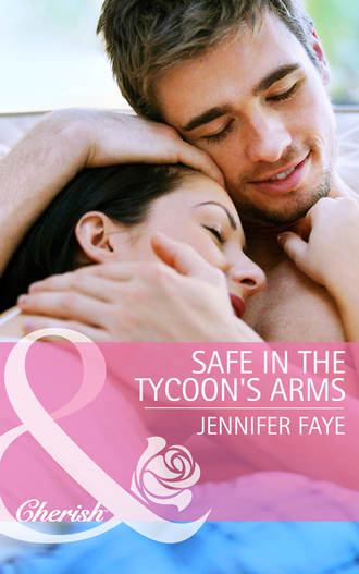 Jennifer  Faye. Safe in the Tycoon's Arms