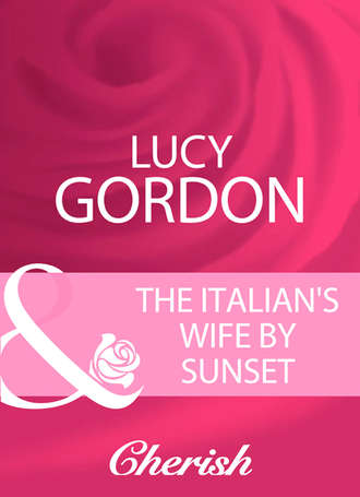 Lucy  Gordon. The Italian's Wife By Sunset