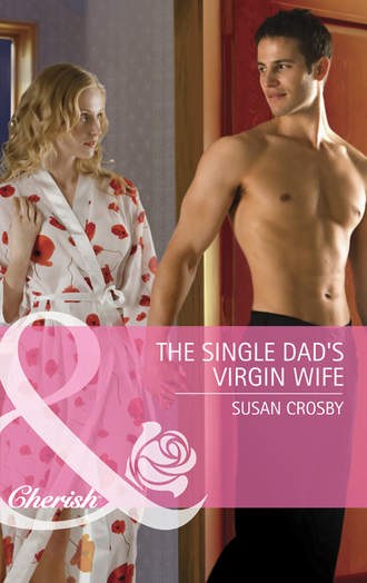 Susan Crosby. The Single Dad's Virgin Wife