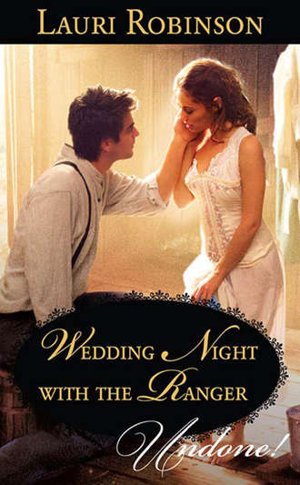 Lauri  Robinson. Wedding Night With the Ranger