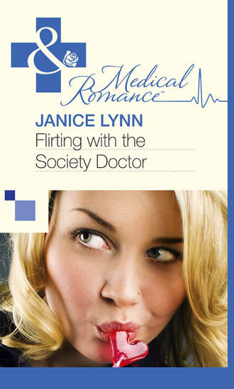 Janice  Lynn. Flirting with the Society Doctor