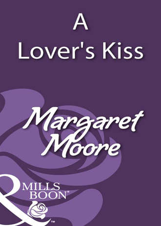 Margaret  Moore. A Lover's Kiss