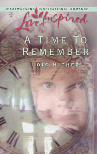 Lois  Richer. A Time to Remember