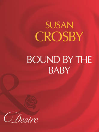 Susan Crosby. Bound By The Baby