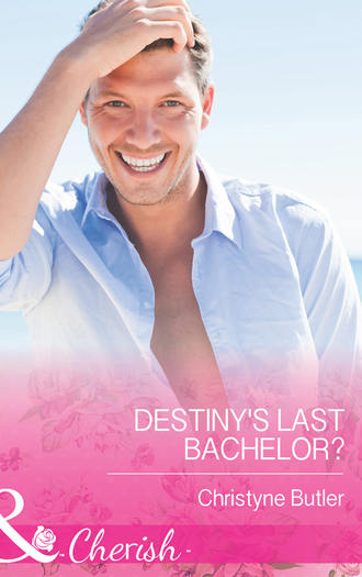 Christyne  Butler. Destiny's Last Bachelor?