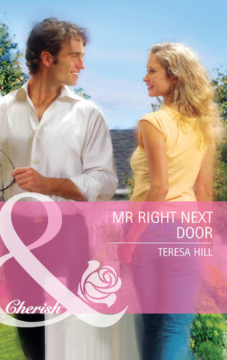 Teresa  Hill. Mr Right Next Door