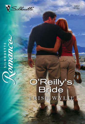 Trish Wylie. O'Reilly's Bride