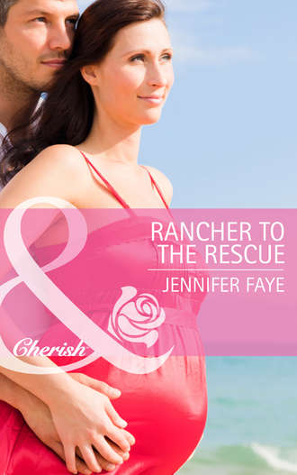 Jennifer  Faye. Rancher to the Rescue