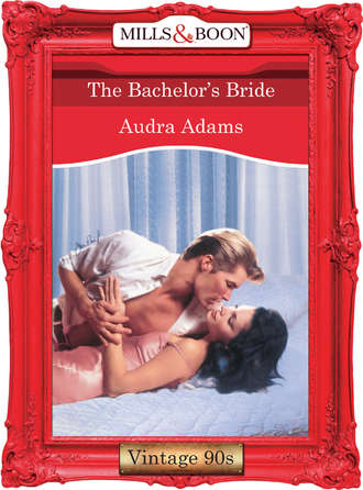 Audra  Adams. The Bachelor's Bride