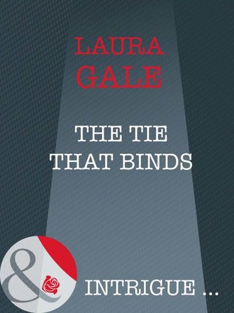 Laura  Gale. The Tie That Binds