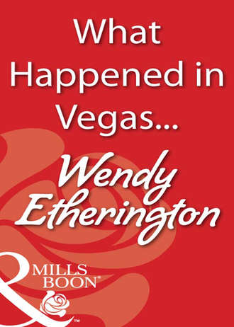 Wendy  Etherington. What Happened in Vegas…