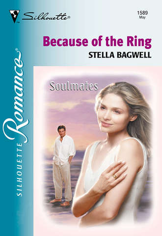 Stella  Bagwell. Because Of The Ring