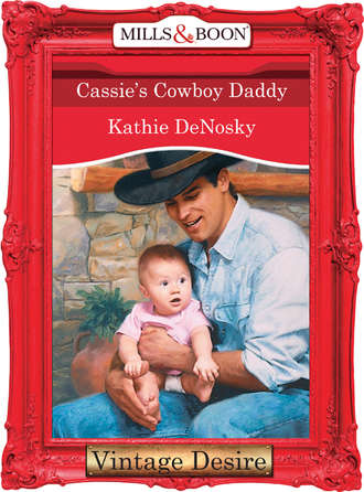 Kathie DeNosky. Cassie's Cowboy Daddy