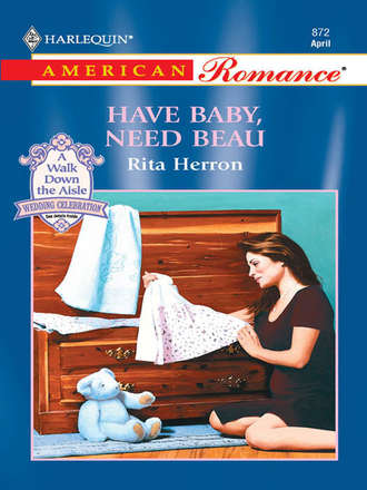 Rita  Herron. Have Baby, Need Beau