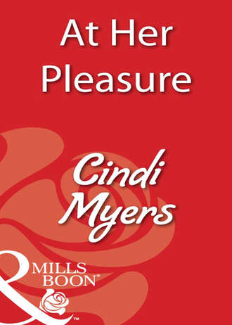 Cindi  Myers. At Her Pleasure