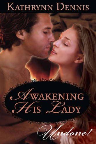 Kathrynn  Dennis. Awakening His Lady