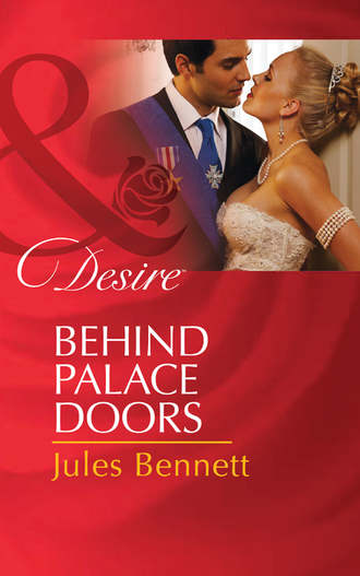 Jules Bennett. Behind Palace Doors