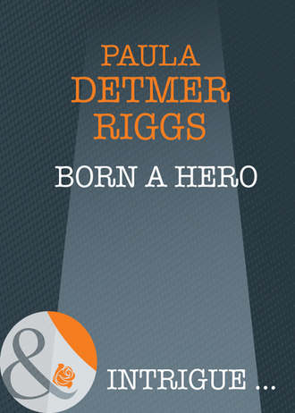 Paula Riggs Detmer. Born A Hero