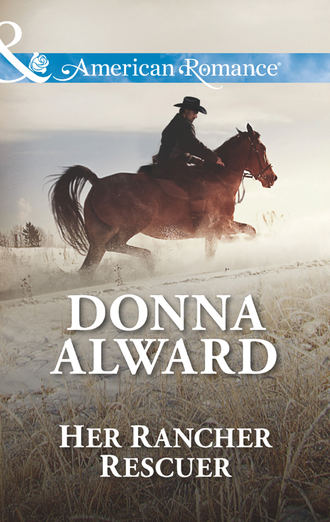 DONNA  ALWARD. Her Rancher Rescuer