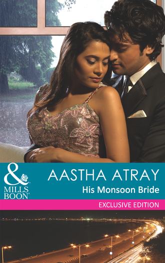 Aastha  Atray. His Monsoon Bride