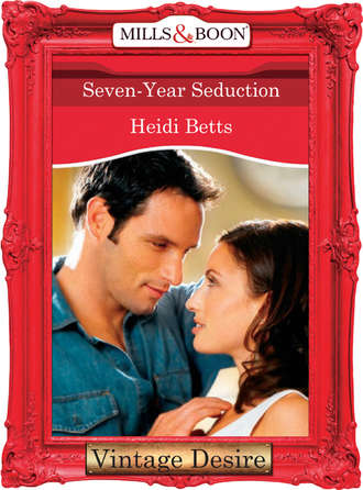 Heidi Betts. Seven-Year Seduction