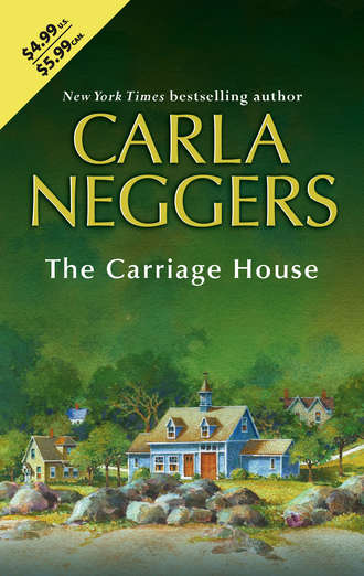 Carla Neggers. The Carriage House