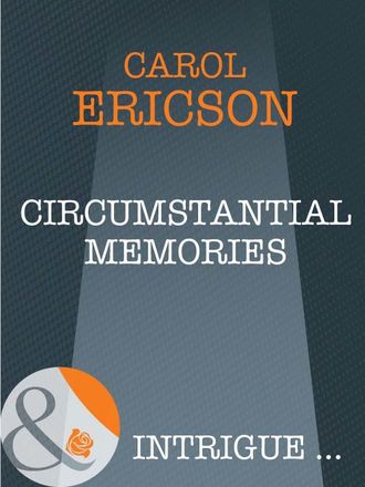 Carol  Ericson. Circumstantial Memories