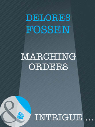 Delores  Fossen. Marching Orders