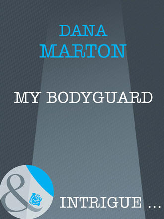 Dana Marton. My Bodyguard