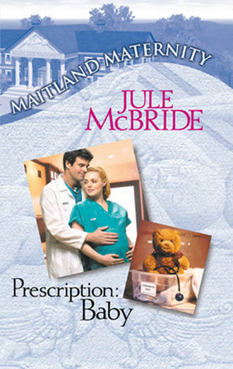 Jule  McBride. Prescription: Baby