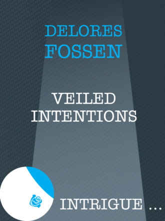 Delores  Fossen. Veiled Intentions