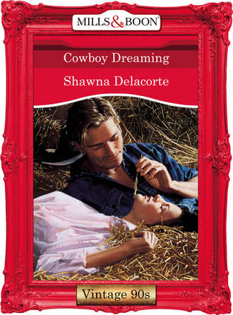 Shawna  Delacorte. Cowboy Dreaming