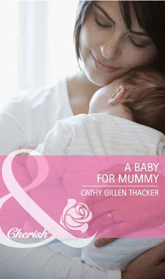 Cathy Thacker Gillen. A Baby for Mummy