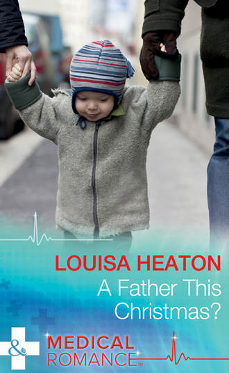 Louisa  Heaton. A Father This Christmas?