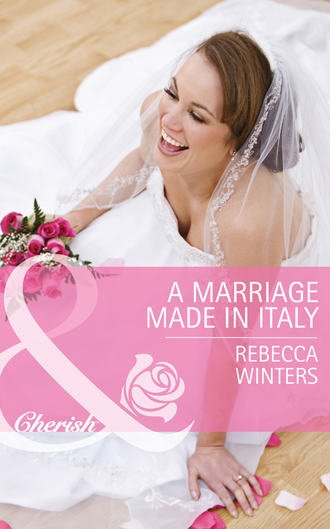 Rebecca Winters. A Marriage Made in Italy