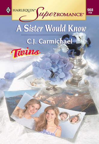 C.J.  Carmichael. A Sister Would Know