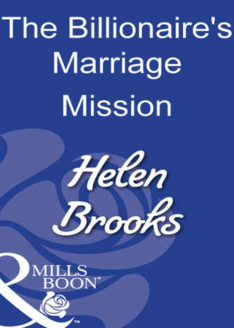 HELEN  BROOKS. The Billionaire's Marriage Mission