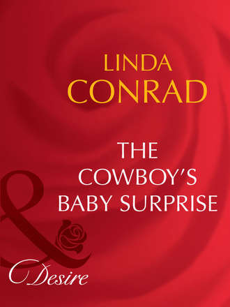 Linda  Conrad. The Cowboy's Baby Surprise