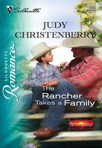 Judy  Christenberry. The Rancher Takes A Family