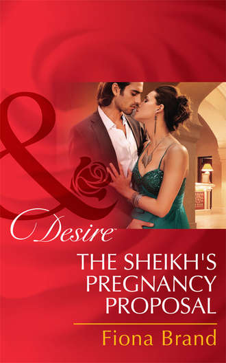 Fiona Brand. The Sheikh's Pregnancy Proposal