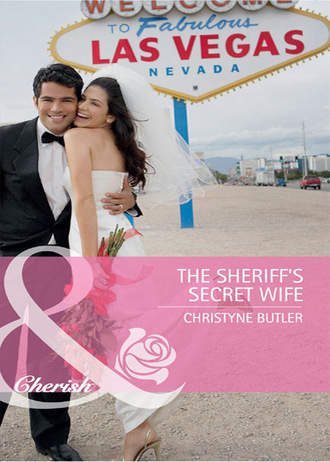 Christyne  Butler. The Sheriff's Secret Wife