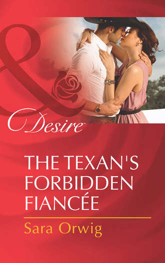 Sara  Orwig. The Texan's Forbidden Fianc?e