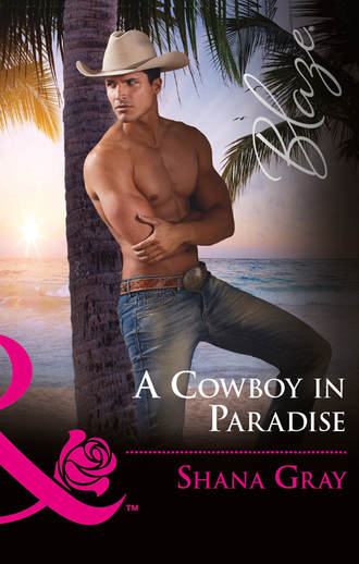 Shana  Gray. A Cowboy In Paradise