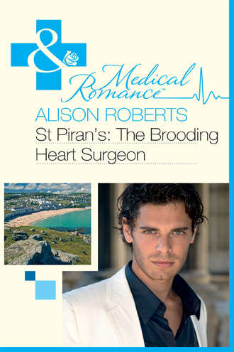 Alison Roberts. St Piran's: The Brooding Heart Surgeon