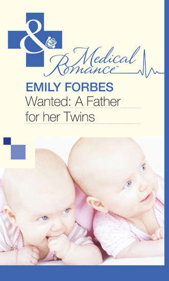 Emily  Forbes. Wanted: A Father for her Twins