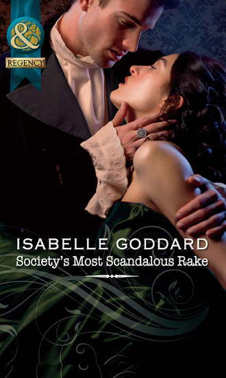 Isabelle  Goddard. Society's Most Scandalous Rake